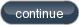 Continue